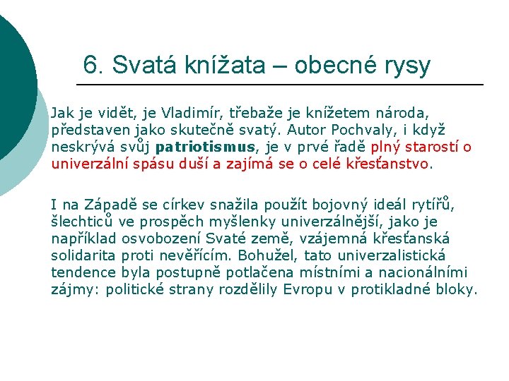 6. Svatá knížata – obecné rysy Jak je vidět, je Vladimír, třebaže je knížetem