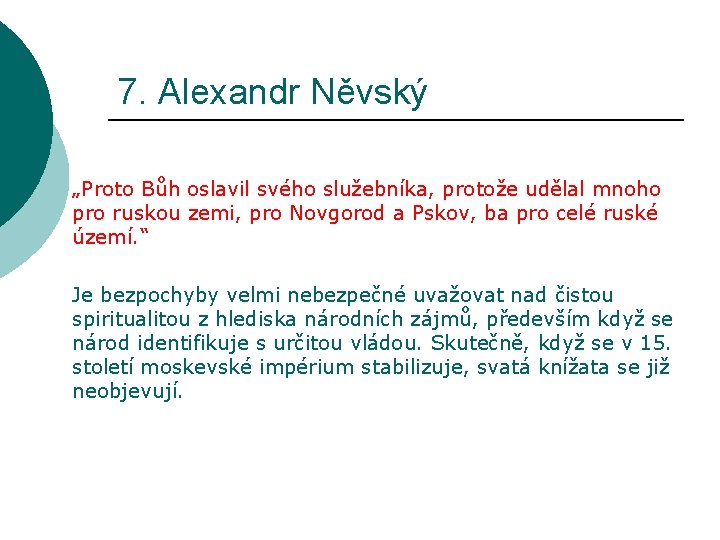 7. Alexandr Něvský „Proto Bůh oslavil svého služebníka, protože udělal mnoho pro ruskou zemi,