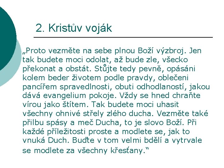 2. Kristův voják „Proto vezměte na sebe plnou Boží výzbroj. Jen tak budete moci