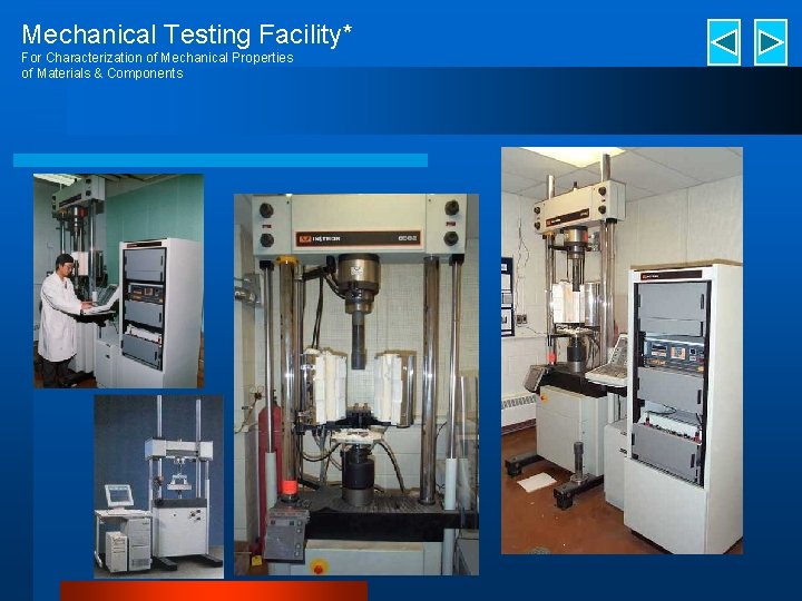 Mechanical Testing Facility* For Characterization of Mechanical Properties of Materials & Components 
