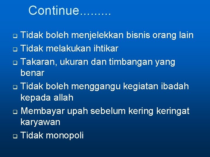 Continue. . Tidak boleh menjelekkan bisnis orang lain q Tidak melakukan ihtikar q Takaran,