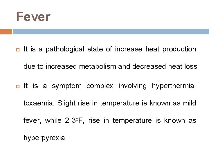 Fever It is a pathological state of increase heat production due to increased metabolism