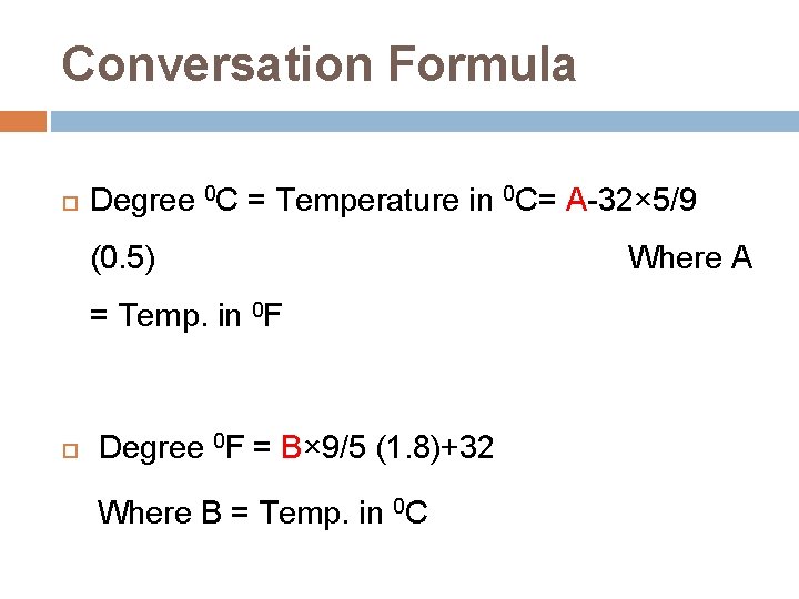 Conversation Formula Degree 0 C = Temperature in 0 C= A-32× 5/9 (0. 5)