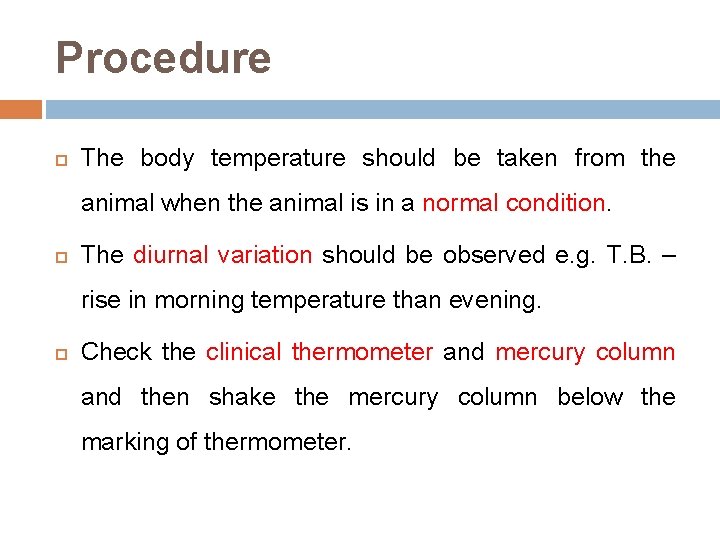 Procedure The body temperature should be taken from the animal when the animal is