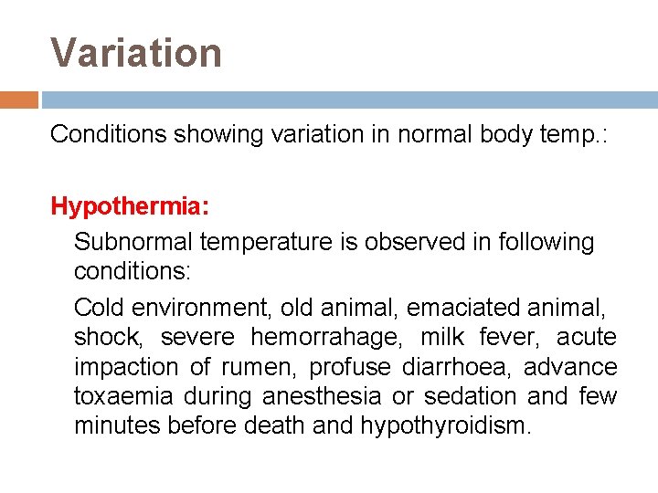 Variation Conditions showing variation in normal body temp. : Hypothermia: Subnormal temperature is observed