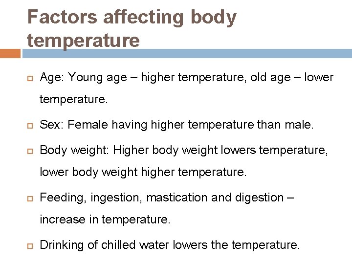 Factors affecting body temperature Age: Young age – higher temperature, old age – lower