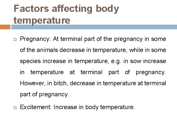 Factors affecting body temperature Pregnancy: At terminal part of the pregnancy in some of