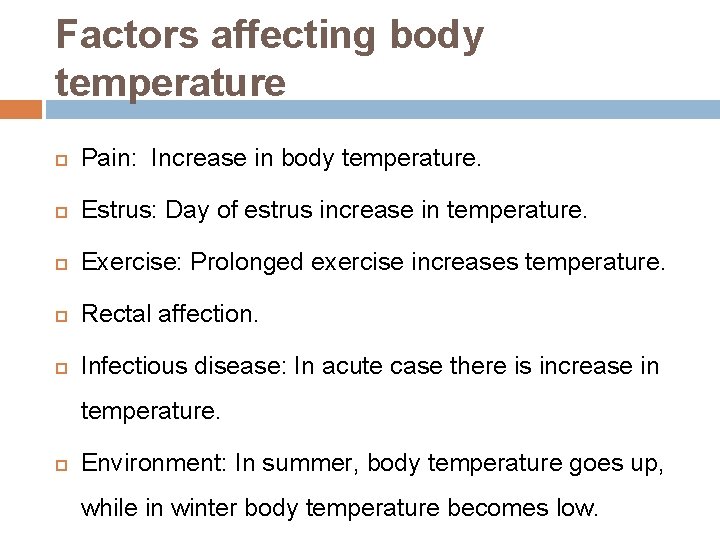 Factors affecting body temperature Pain: Increase in body temperature. Estrus: Day of estrus increase