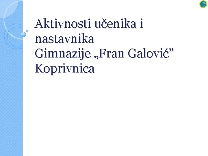 Aktivnosti učenika i nastavnika Gimnazije „Fran Galović” Koprivnica 