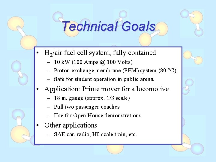 Technical Goals • H 2/air fuel cell system, fully contained – 10 k. W