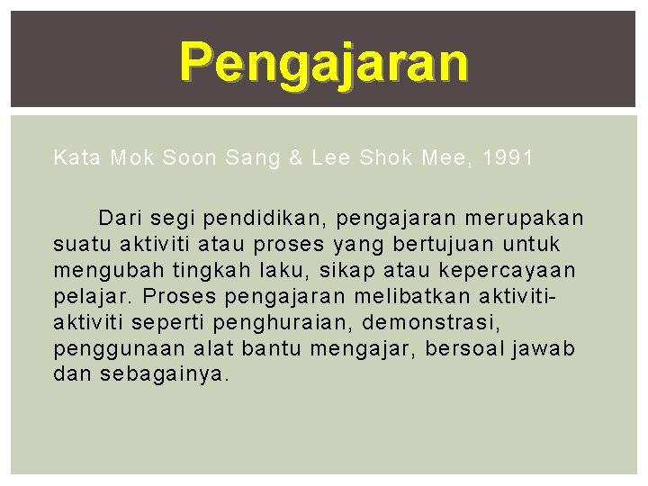 Pengajaran Kata Mok Soon Sang & Lee Shok Mee, 1991 Dari segi pendidikan, pengajaran