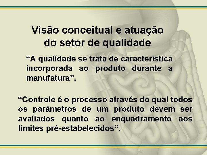 Visão conceitual e atuação do setor de qualidade “A qualidade se trata de característica