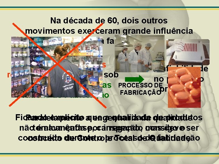 Na década de 60, dois outros movimentos exerceram grande influência na indústria farmacêutica: O