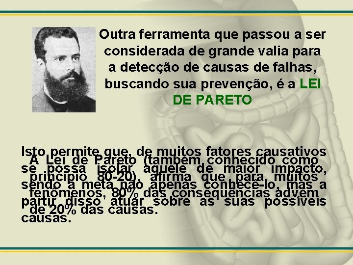 Outra ferramenta que passou a ser considerada de grande valia para a detecção de