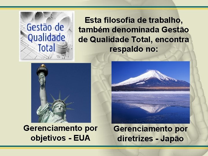 Esta filosofia de trabalho, também denominada Gestão de Qualidade Total, encontra respaldo no: Gerenciamento