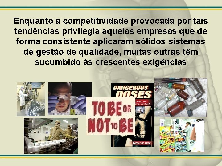 Enquanto a competitividade provocada por tais tendências privilegia aquelas empresas que de forma consistente