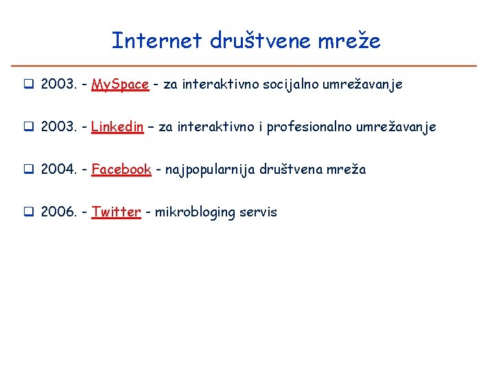 Internet društvene mreže q 2003. - My. Space - za interaktivno socijalno umrežavanje q