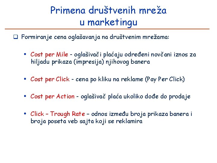 Primena društvenih mreža u marketingu q Formiranje cena oglašavanja na društvenim mrežama: • Cost