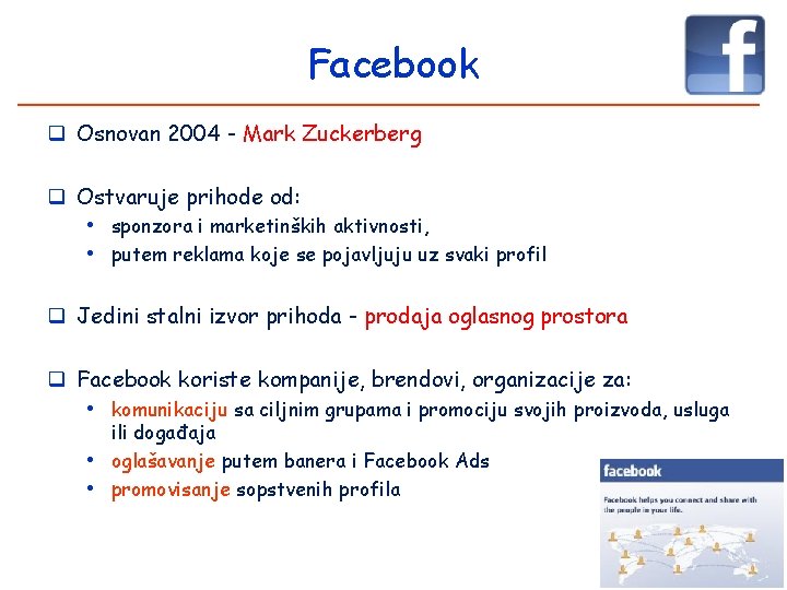 Facebook q Osnovan 2004 - Mark Zuckerberg q Ostvaruje prihode od: • sponzora i