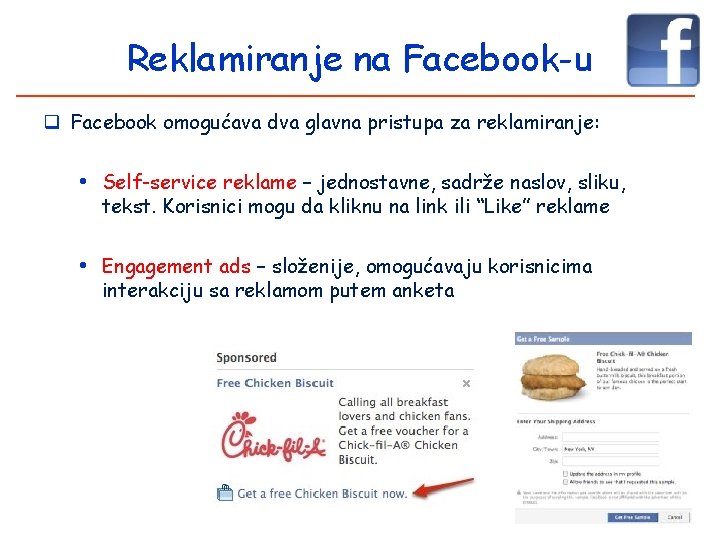Reklamiranje na Facebook-u q Facebook omogućava dva glavna pristupa za reklamiranje: • Self-service reklame