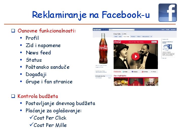 Reklamiranje na Facebook-u q Osnovne funkcionalnosti: • Profil • Zid i napomene • News