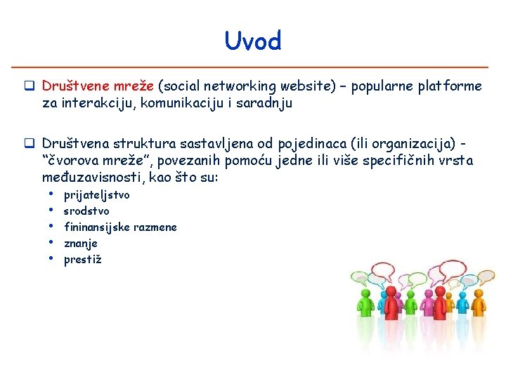 Uvod q Društvene mreže (social networking website) – popularne platforme za interakciju, komunikaciju i
