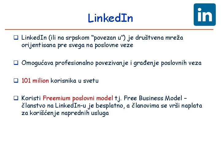 Linked. In q Linked. In (ili na srpskom “povezan u”) je društvena mreža orijentisana