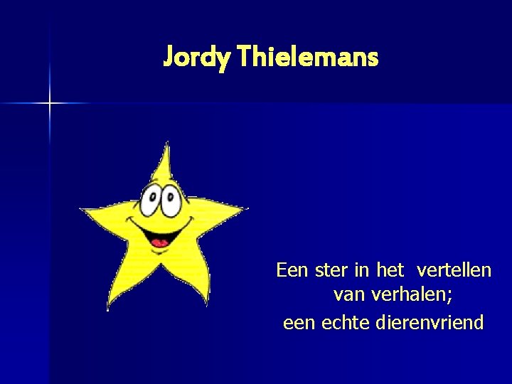 Jordy Thielemans Een ster in het vertellen van verhalen; een echte dierenvriend 