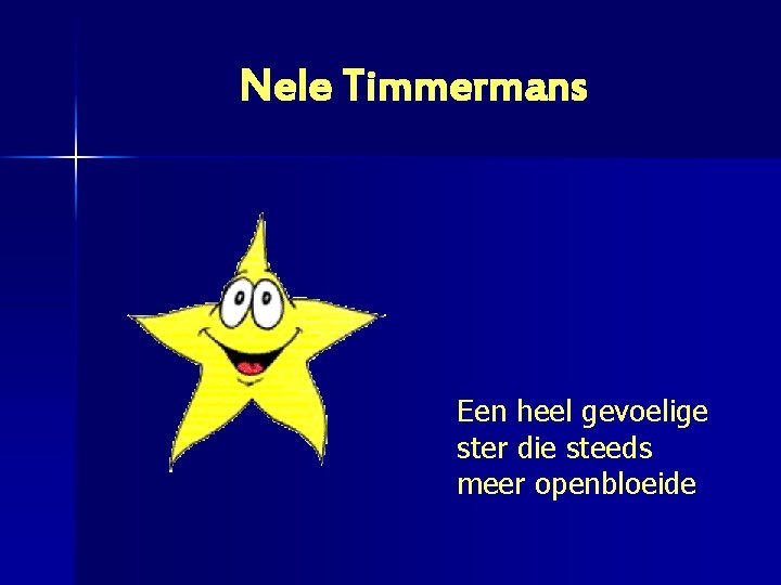 Nele Timmermans Een heel gevoelige ster die steeds meer openbloeide 