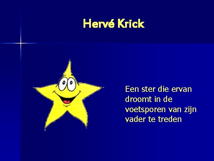Hervé Krick Een ster die ervan droomt in de voetsporen van zijn vader te