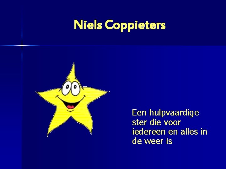 Niels Coppieters Een hulpvaardige ster die voor iedereen en alles in de weer is