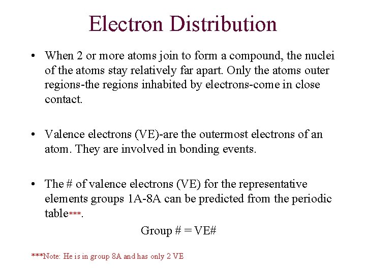 Electron Distribution • When 2 or more atoms join to form a compound, the