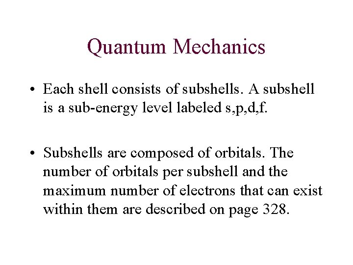 Quantum Mechanics • Each shell consists of subshells. A subshell is a sub-energy level
