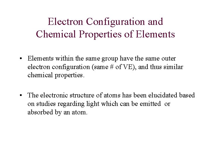 Electron Configuration and Chemical Properties of Elements • Elements within the same group have