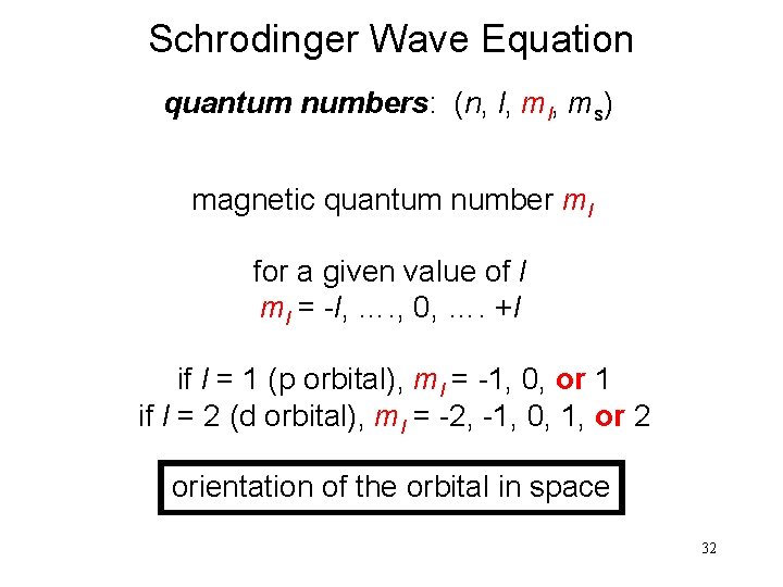 Schrodinger Wave Equation quantum numbers: (n, l, ms) magnetic quantum number ml for a