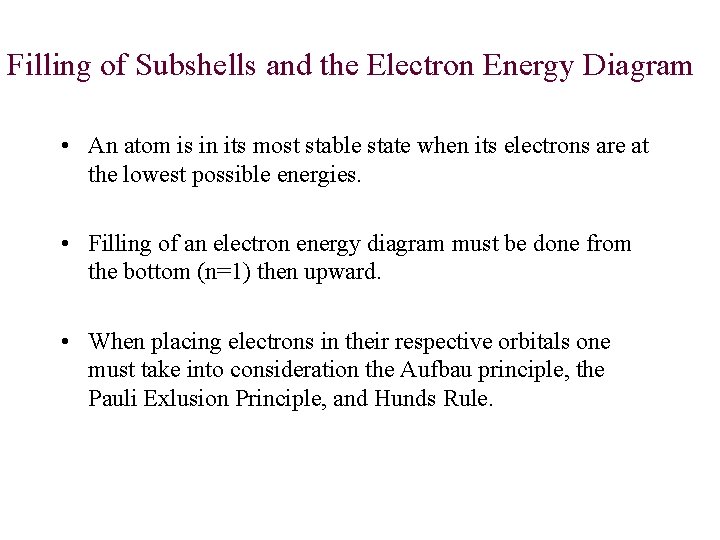 Filling of Subshells and the Electron Energy Diagram • An atom is in its