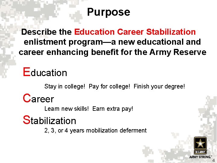 Purpose Describe the Education Career Stabilization enlistment program—a new educational and career enhancing benefit