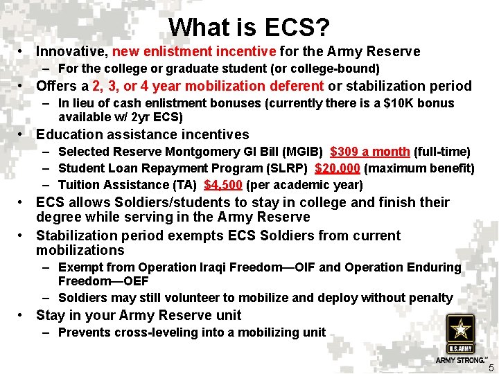 What is ECS? • Innovative, new enlistment incentive for the Army Reserve – For