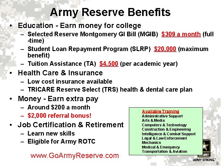 Army Reserve Benefits • Education - Earn money for college – Selected Reserve Montgomery