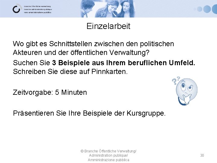 Einzelarbeit Wo gibt es Schnittstellen zwischen den politischen Akteuren und der öffentlichen Verwaltung? Suchen