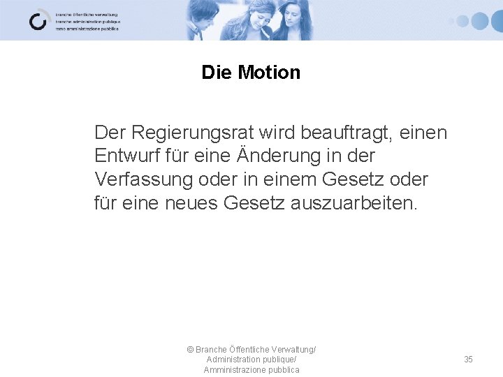 Die Motion Der Regierungsrat wird beauftragt, einen Entwurf für eine Änderung in der Verfassung