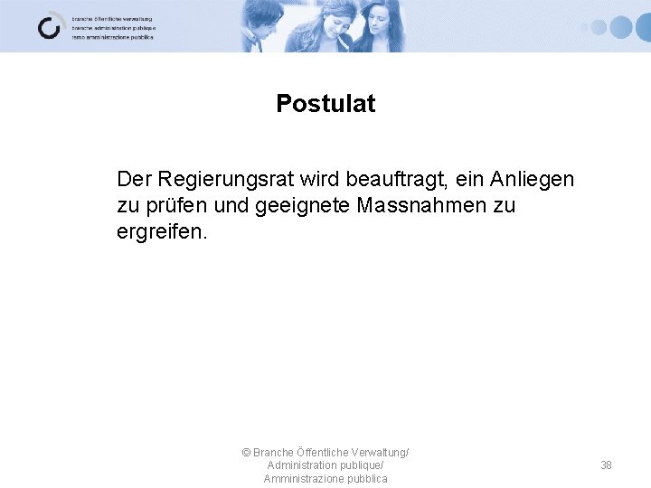 Postulat Der Regierungsrat wird beauftragt, ein Anliegen zu prüfen und geeignete Massnahmen zu ergreifen.