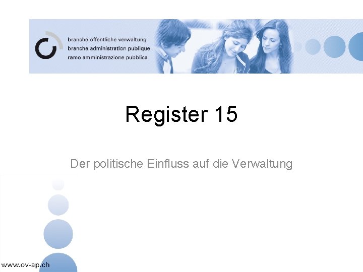 Register 15 Der politische Einfluss auf die Verwaltung 