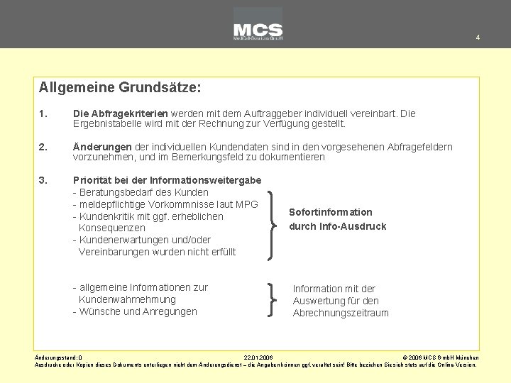 4 Allgemeine Grundsätze: 1. Die Abfragekriterien werden mit dem Auftraggeber individuell vereinbart. Die Ergebnistabelle