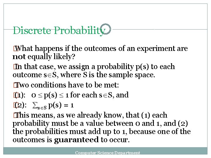 Discrete Probability � What happens if the outcomes of an experiment are not equally Discrete Probability � What happens if the outcomes of an experiment are not equally