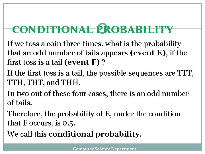 CONDITIONAL PROBABILITY If we toss a coin three times, what is the probability that