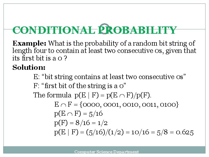 CONDITIONAL PROBABILITY Example: What is the probability of a random bit string of length