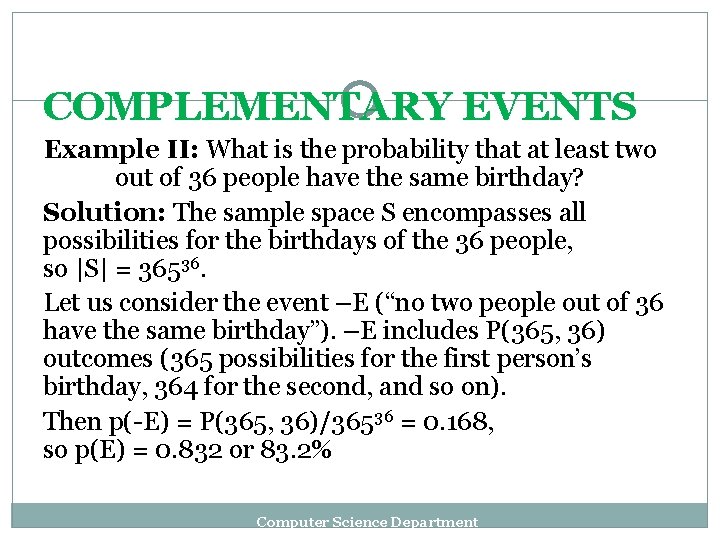 COMPLEMENTARY EVENTS Example II: What is the probability that at least two out of
