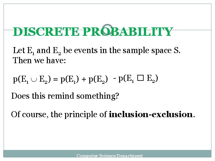 DISCRETE PROBABILITY Let E 1 and E 2 be events in the sample space