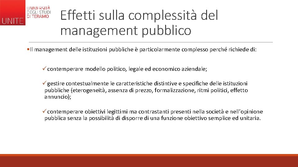 Effetti sulla complessità del management pubblico §Il management delle istituzioni pubbliche è particolarmente complesso